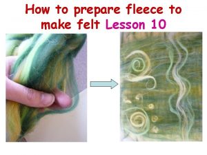 How to prepare fleece to make felt Lesson