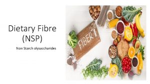 Dietary Fibre NSP Non Starch olysaccharides Non Starch