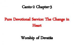 Canto2 Chapter3 Pure Devotional Service The Change in