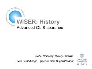 WISER History Advanced OLIS searches Isabel Holowaty History