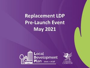 Replacement LDP PreLaunch Event May 2021 Contents LDP