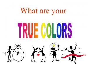 What are your History of True Colors For