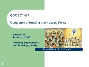 GGR 357 H 1 F Geography of Housing