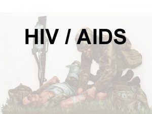 HIV AIDS HIV AIDS The global epidemic of