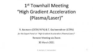 1 st Townhall Meeting High Gradient Acceleration PlasmaLaser