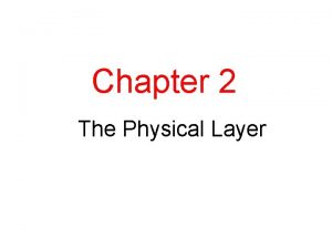 Chapter 2 The Physical Layer Review Review Goal