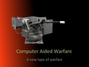 Computer Aided Warfare A new type of warfare