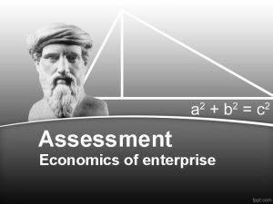 Assessment Economics of enterprise Final assessment Your final