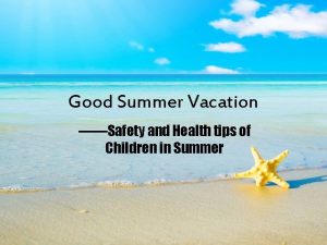 Good Summer Vacation Safety and Health tips of