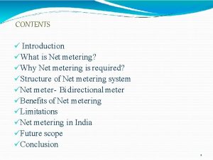 CONTENTS Introduction What is Net metering Why Net