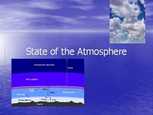 State of the Atmosphere Temperature Temperature a measure