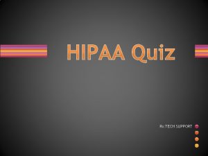 HIPAA Quiz Rx TECH SUPPORT What does HIPAA