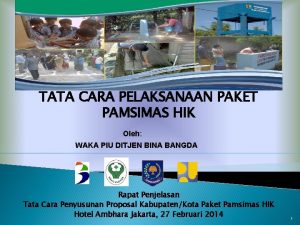 TATA CARA PELAKSANAAN PAKET PAMSIMAS HIK Oleh WAKA