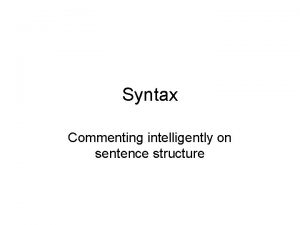 Syntax Commenting intelligently on sentence structure Identifying types