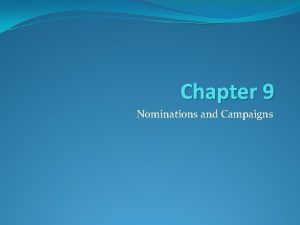 Chapter 9 Nominations and Campaigns Presidential Primaries Criticisms