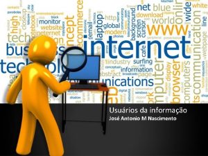 Usurios da informao Jos Antonio M Nascimento Usurios