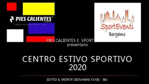 PIES CALIENTES E SPORT EVENTI presentano CENTRO ESTIVO