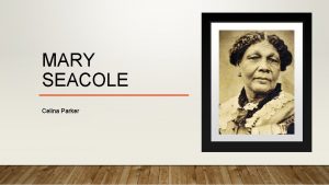 MARY SEACOLE Celina Parker Born Mary Grant Kingston