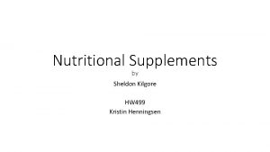 Nutritional Supplements by Sheldon Kilgore HW 499 Kristin