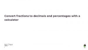 Convert fractions to decimals and percentages with a