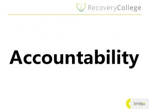 Accountability Personal Accountability defined Personal accountability is being