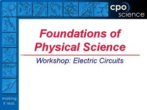 Foundations of Physical Science Workshop Electric Circuits Electric