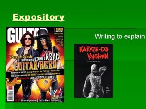 Expository Writing to explain Expository Here are some