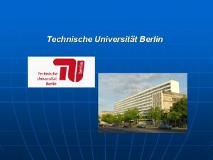 Technische Universitt Berlin n Die Technische Universitt Berlin