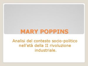 MARY POPPINS Analisi del contesto sociopolitico nellet della