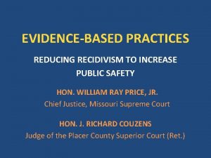 EVIDENCEBASED PRACTICES REDUCING RECIDIVISM TO INCREASE PUBLIC SAFETY