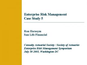 Enterprise Risk Management Case Study 5 Ron Harasym