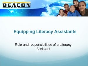 Equipping Literacy Assistants Role and responsibilities of a