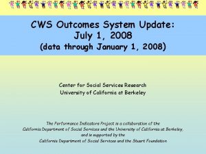 CWS Outcomes System Update July 1 2008 data