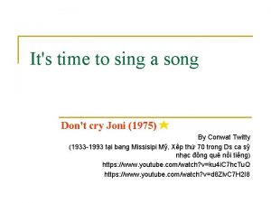 Its time to sing a song Dont cry