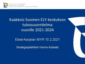 KaakkoisSuomen ELYkeskuksen tulossuunnitelma vuosille 2021 2024 EtelKarjalan MYR