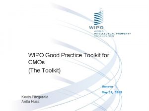 WIPO Good Practice Toolkit for CMOs The Toolkit
