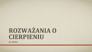 ROZWAANIA O CIERPIENIU KS HIOBA CELE LEKCJI Historia