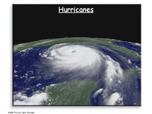 Hurricanes Hurricanes A hurricane is a tropical cyclone