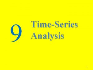 9 TimeSeries Analysis 1 What is a time