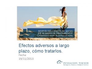 Efectos adversos a largo plazo cmo tratarlos Fecha