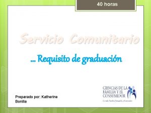 40 horas Servicio Comunitario Requisito de graduacin Preparado