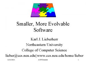 Smaller More Evolvable Software Karl J Lieberherr Northeastern