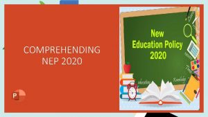 COMPREHENDING NEP 2020 SALIENT FEATURES OF NEP 2020