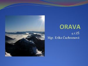 ORAVA 4 r Z Mgr Erika uchranov Obsah