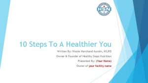 10 Steps To A Healthier You Written By