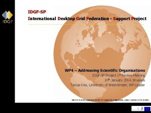 IDGFSP International Desktop Grid Federation Support Project WP