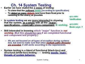 Ch 14 System Testing Earlier we have stated