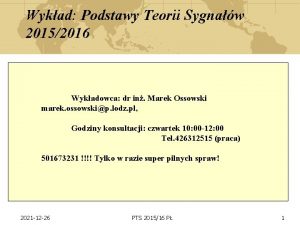 Wykad Podstawy Teorii Sygnaw 20152016 Wykadowca dr in