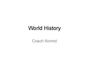 World History Coach Norred Welcome World History Coach