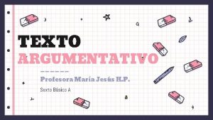 TEXTO ARGUMENTATIVO Profesora Mara Jess H P Sexto